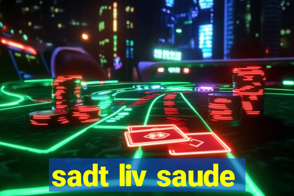 sadt liv saude